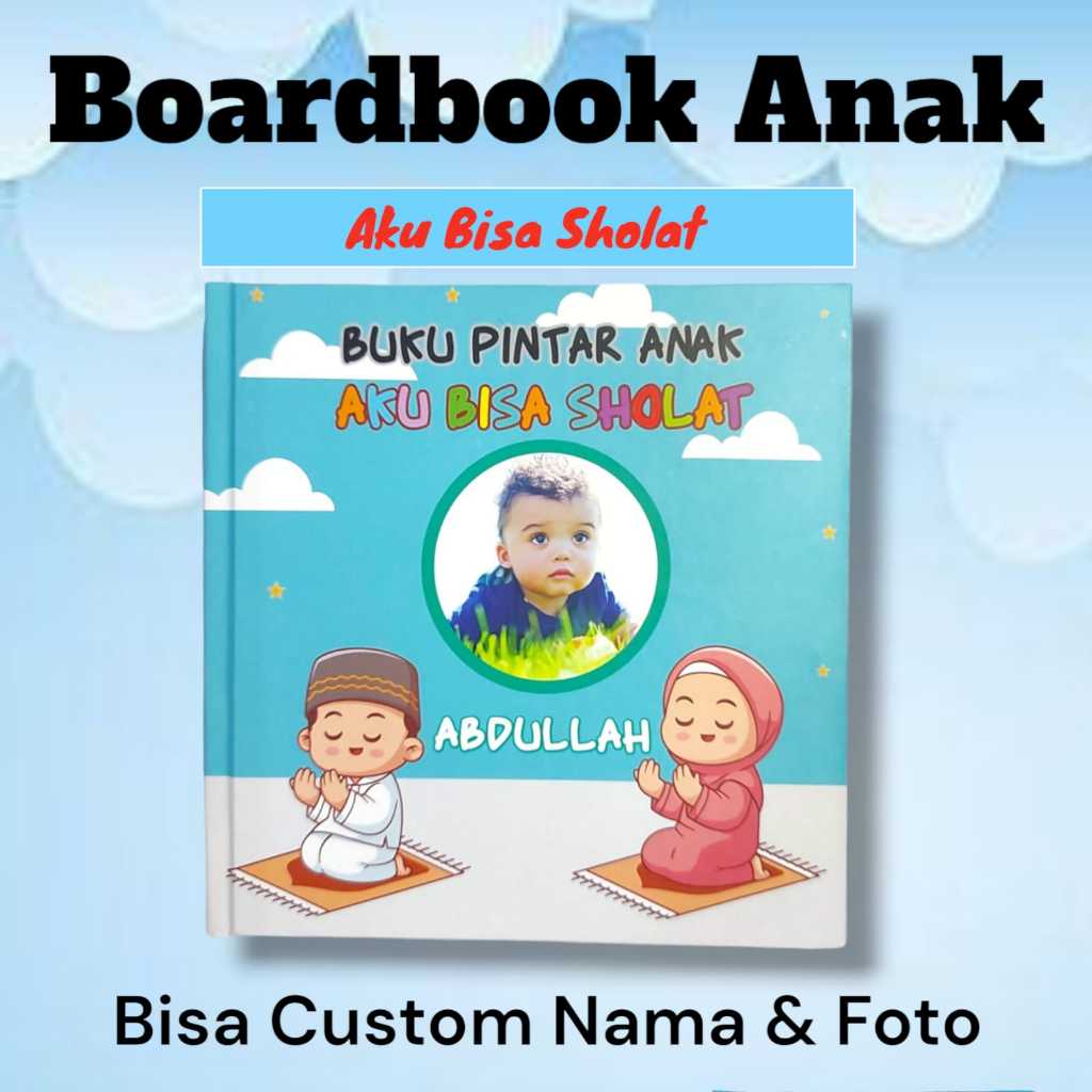 BOARDBOOK ANAK CUSTOM NAMA DAN FOTO (BBC-SHOLAT) AKU BISA SHOLAT BUKU PINTAR ANAK WARNA BERGAMBAR BU