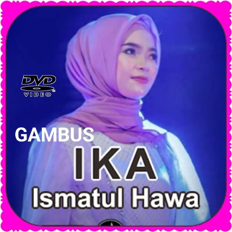 KASET DVD LAGU GAMBUS IKA ISMATUL HAWA-LAGU GAMBUS TERLARIS