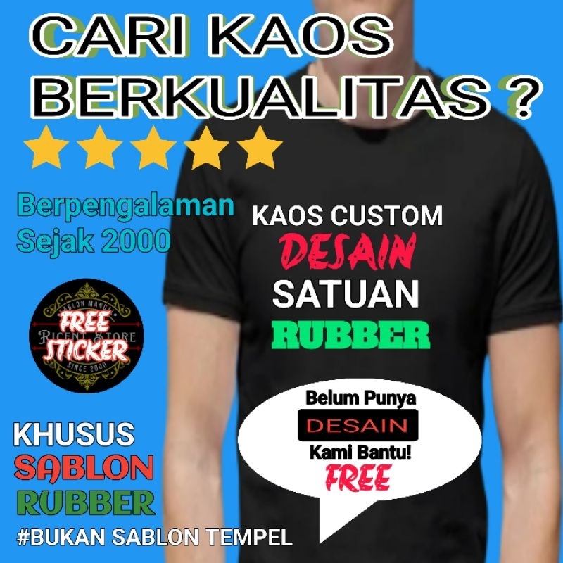 SABLON KAOS RUBBER CUSTOM DESAIN SUKA SUKA SATUAN LUSINAN SAMPAI RIBUAN MURAH BAGUS BERKUALITAS SIZE