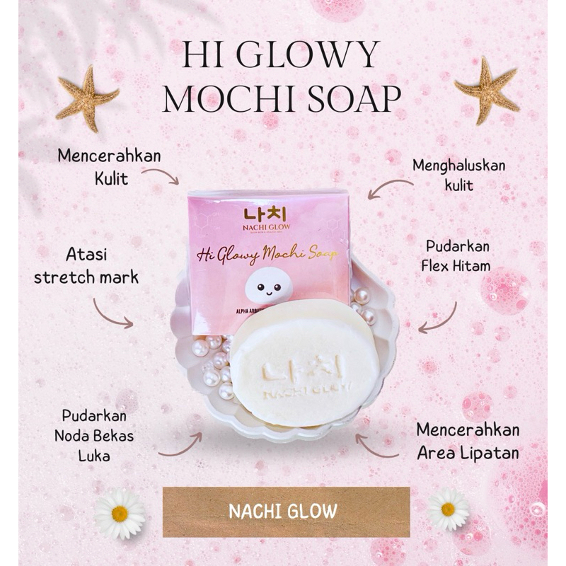 NACHI GLOW Hi Glowy Mochi Soap isi 3pcs - Sabun Whitening Milk Collagen | Sabun Dosting Pemutih badan | Sabun Penghilang bekas Luka Flex Hitam | BPOM
