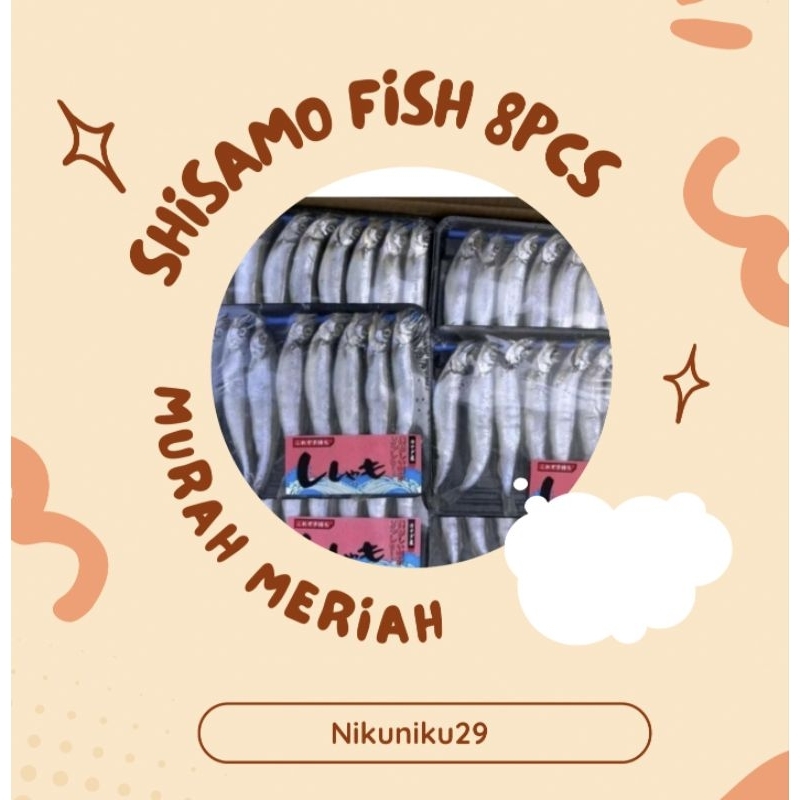

Sishamo fish isi 8pcs