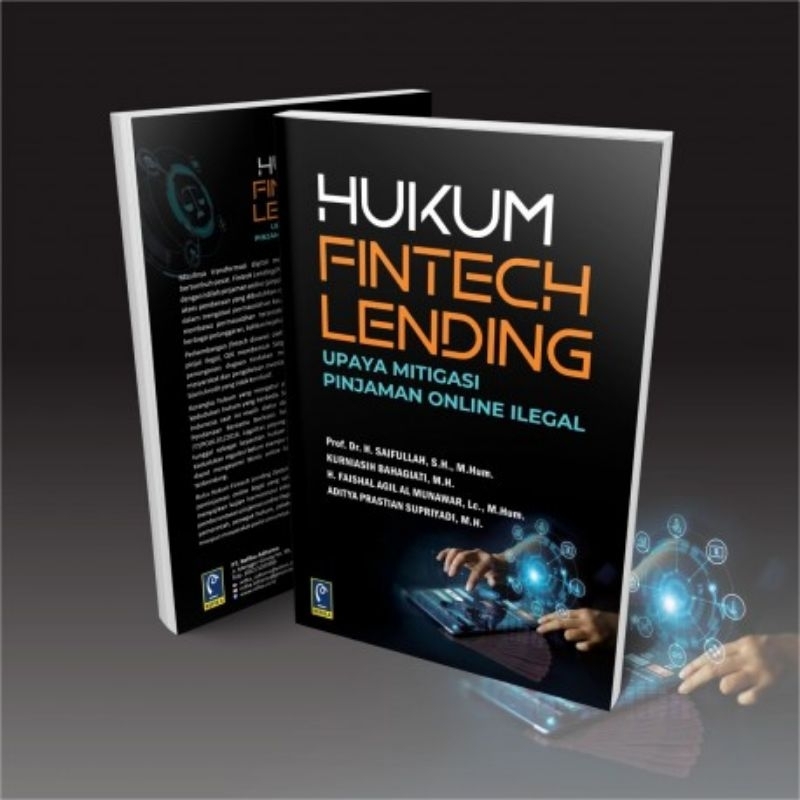 BUKU HUKUM FINTECH LENDING: UPAYA MITIGASI PINJAMAN ONLINE ILEGAL