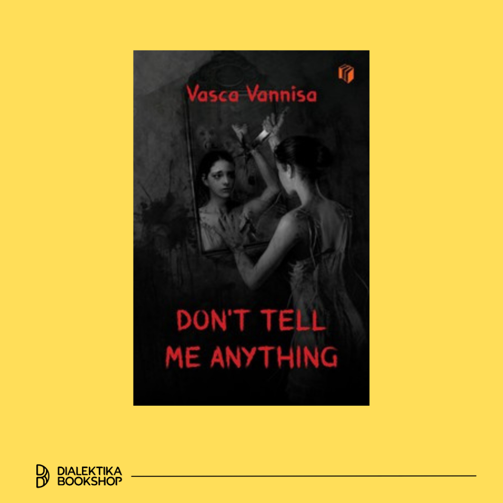 Novel DON’T TELL ME ANYTHING - Vasca Vannisa