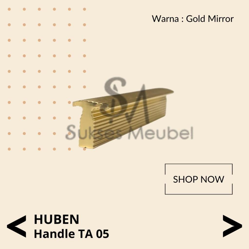 HUBEN Handle TA 05 Gold Mirror | Tarikan Laci / Lemari HUBEN
