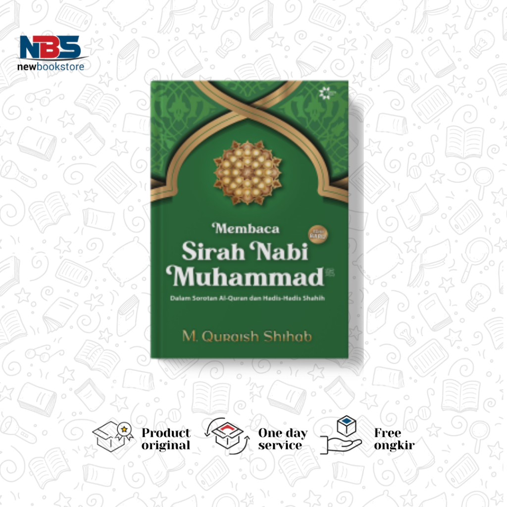 Membaca Sirah Nabi Muhammad SAW Dalam Sorotan Al-Quran Dan Hadist - M. Quraish Shihab - Lentera Hati