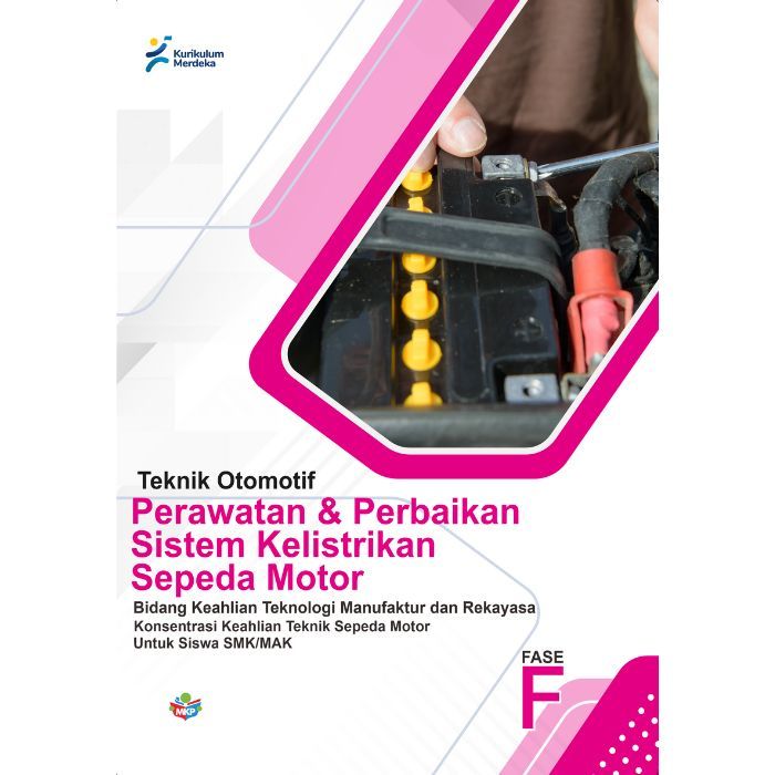 

Buku Konsentrasi Keahlian Teknik Mesin Perawatan dan Perbaikan Sistem Kelistrikan Sepeda Motor untuk siswa SMK/MAK (FASE F) Kurikulum Merdeka
