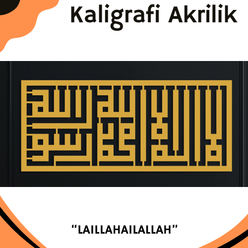 HIASAN DINDING KALIGRAFI AKRILIK ISLAMI ( LAILLAHAILALLAH ) UKURAN JUMBO / HIASAN DINDING AKRILIK KA