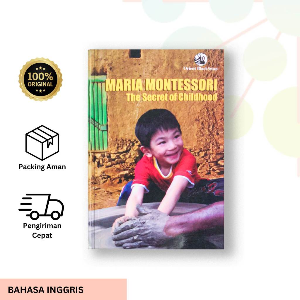 Maria Montessori : The Secret of Childhood