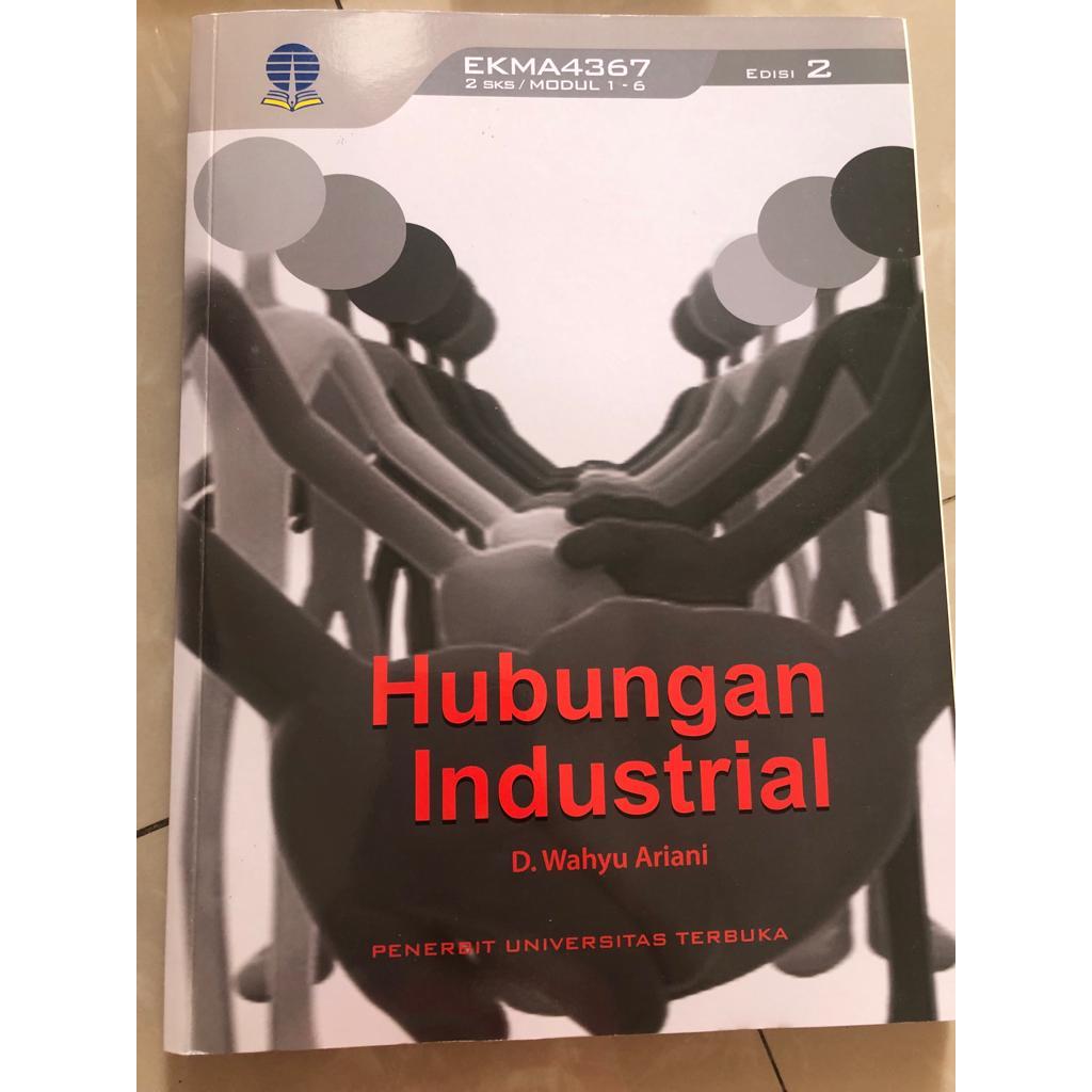 MODUL UNIVERSITAS TERBUKA - HUBUNGAN INDUSTRIAL (EKMA4367 / 2 SKS) EDISI 2 - MODUL UT - BMP UT