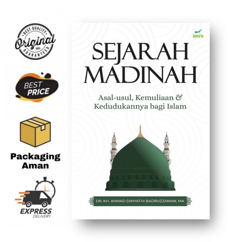 Sejarah Madinah - Dr. KH. Ahmad Dimyathi Badruzzaman - Keira Publishing