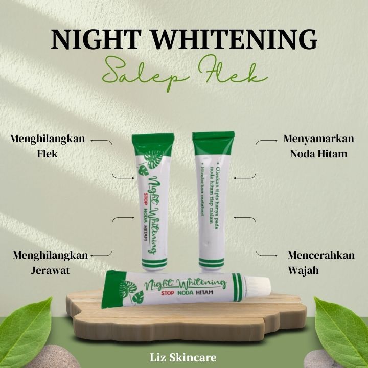 LIz Skincare - Night Whitening Salep Pemutih Malam Penghilang Flek Hitam Membandel untuk Semua Jenis
