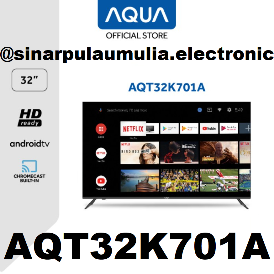 AQUA LED TV 32 Inch Android Smart TV HD - AQT32K701A / AQT 32 K 701 A / AQT 32K701 A / AQT 32K701A