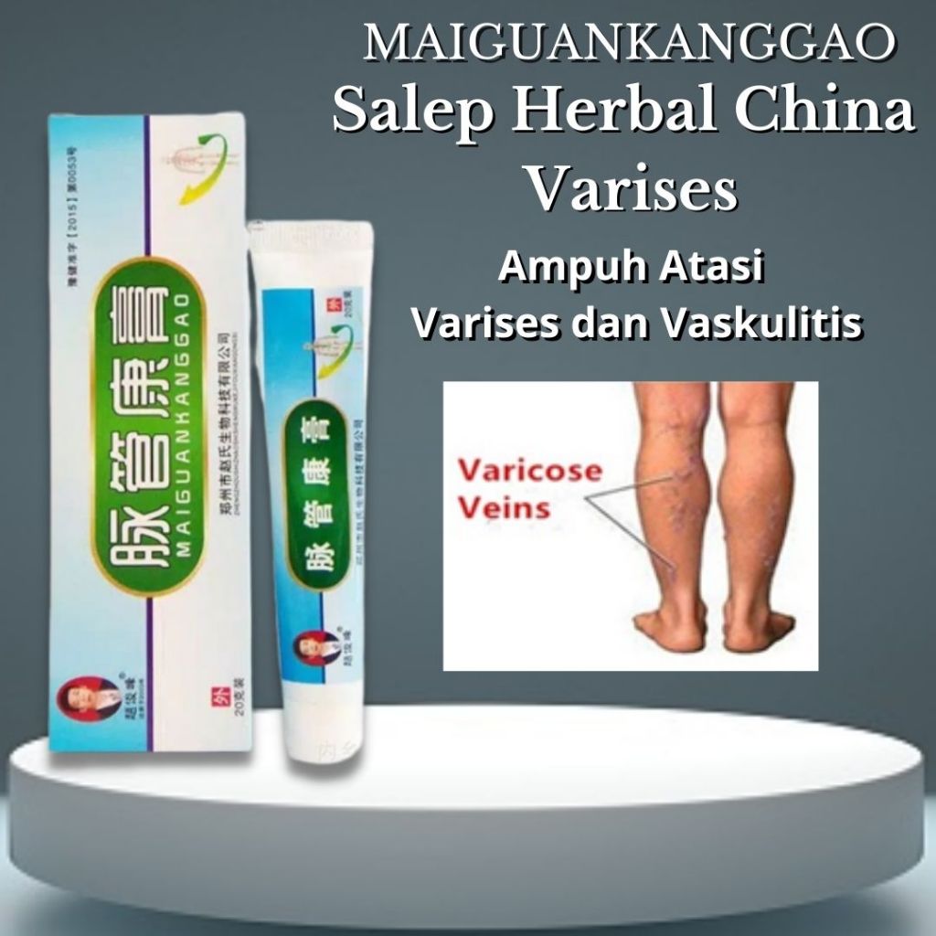 MAIGUANKANGGAO SALEP OBAT CHINA KRIM SANGAT AMPUH MENGHILANGKAN VARISES KAKI