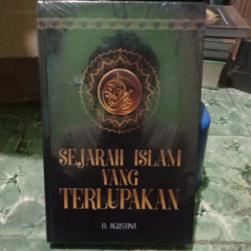 Sejarah Islam yang Terlupakan - D.Agustina (Hardcover)