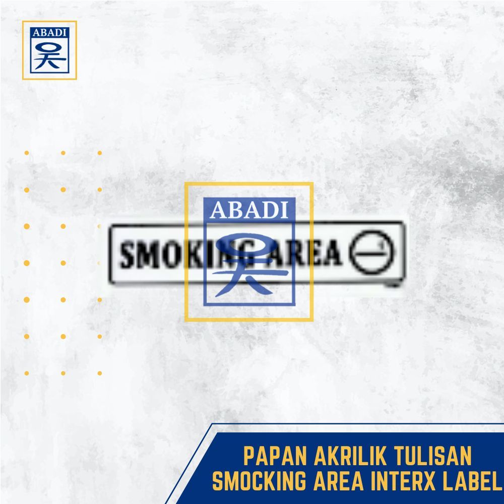 

PAPAN AKRILIK TULISAN SMOCKING AREA INTERX LABEL