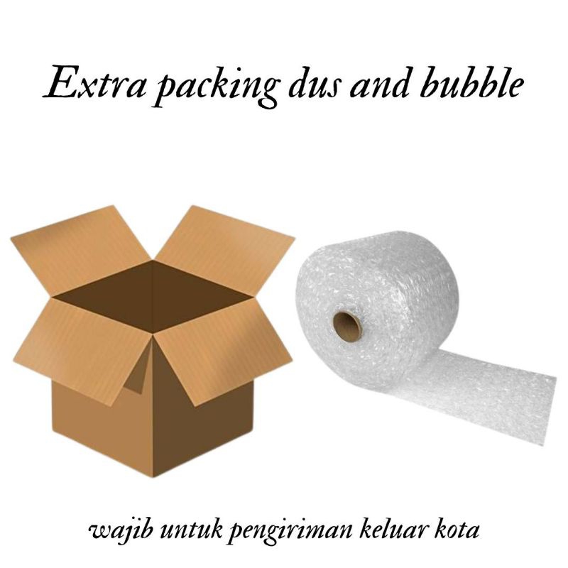 

EXTRA PACKING DUS & BUBBLE WRAP (WAJIB) UNTUK PENGIRIMAN KELUAR KOTA