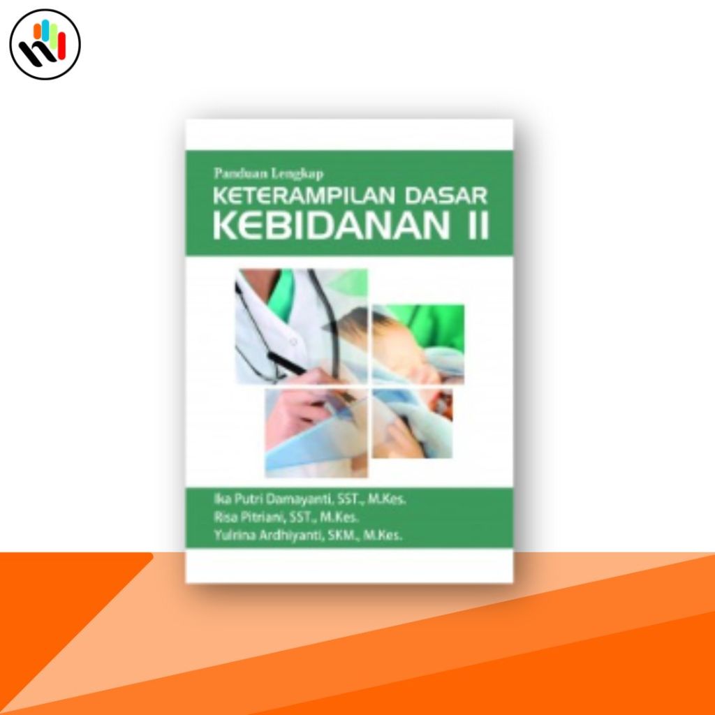 Buku Kebidanan : Panduan Lengkap Keterampilan Dasar Kebidanan II - Deepublish