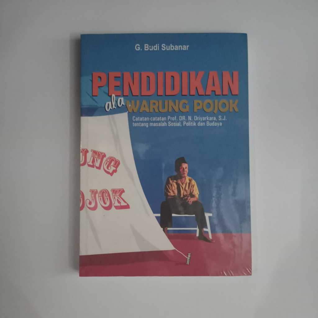Buku Pendidikan Ala Warung Pojok - Catatan Prof DR N Driyarkara SJ Tentang masalah Sosial Politik & 