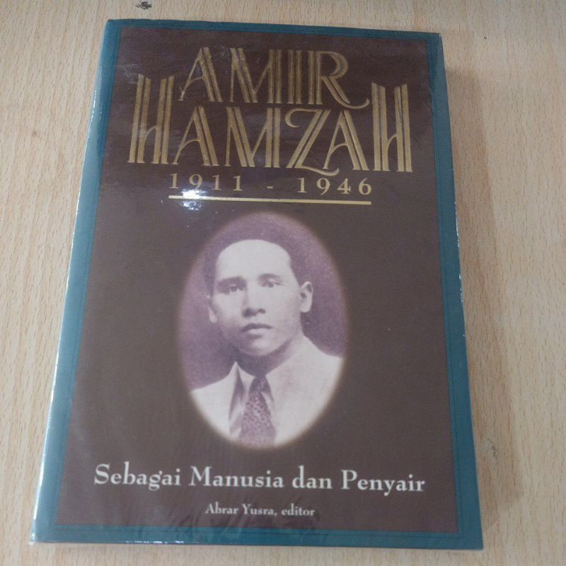 AMIR HAMZAH 1911-1946 SEBAGAI MANUSIA DAN PENYAIR