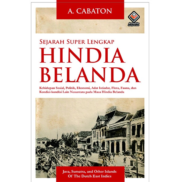 SEJARAH SUPER LENGKAP HINDIA BELANDA/BUKU SEJARAH HINDIA BELANDA DI INDONESIA/BUKU SEJARAH KEMERDEKA
