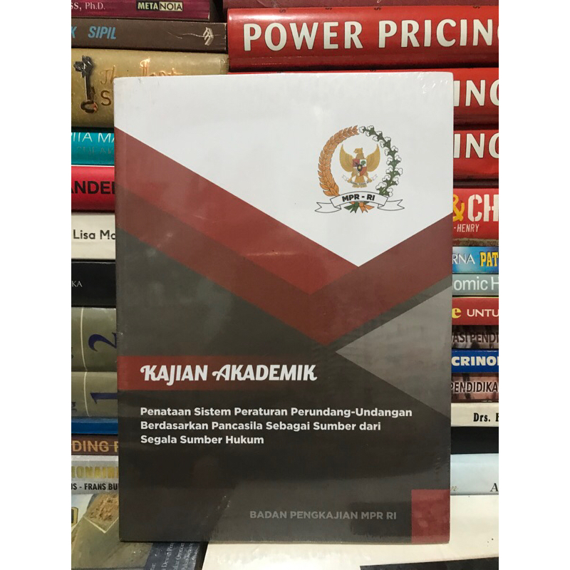 KAJIAN AKADEMIK • Penataan Sistem Peraturan Perundang-Undangan Berdasarkan Pancasila sebagai sumber 