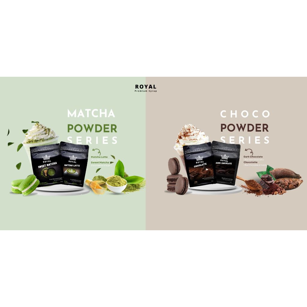 

Royal Powder Series - 800gr (Chocolatte - Dark Chocolate - Sweet Matcha - Matcha Latte)