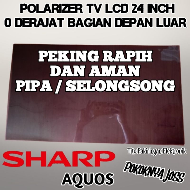 POLARIZER TV LCD SHARP AQUOS 24 INCH POLARIS 0 DERAJAT UNTUK BAGIAN LUAR ATAU DEPAN