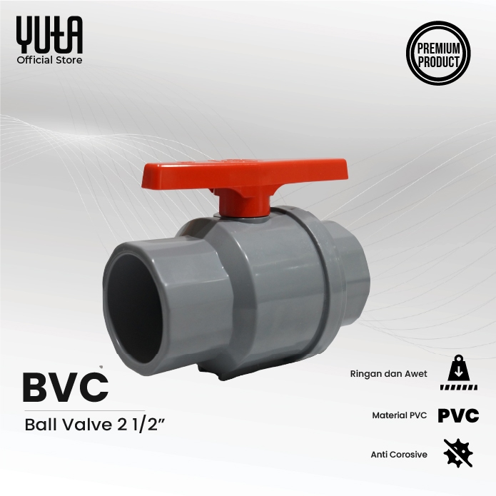YUTA Stop Kran / Keran Katup - Ball Valve 2 1/2 Inch PVC BVC