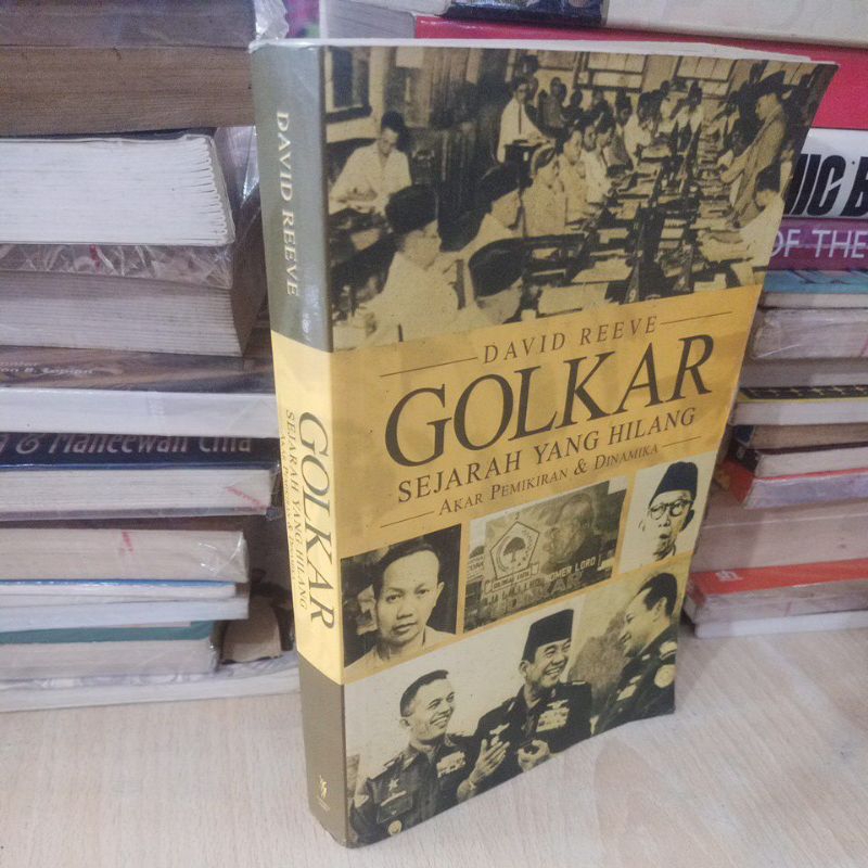 GOLKAR SEJARAH YANG HILANG AKAR PEMIKIRAN & DINAMIKA
