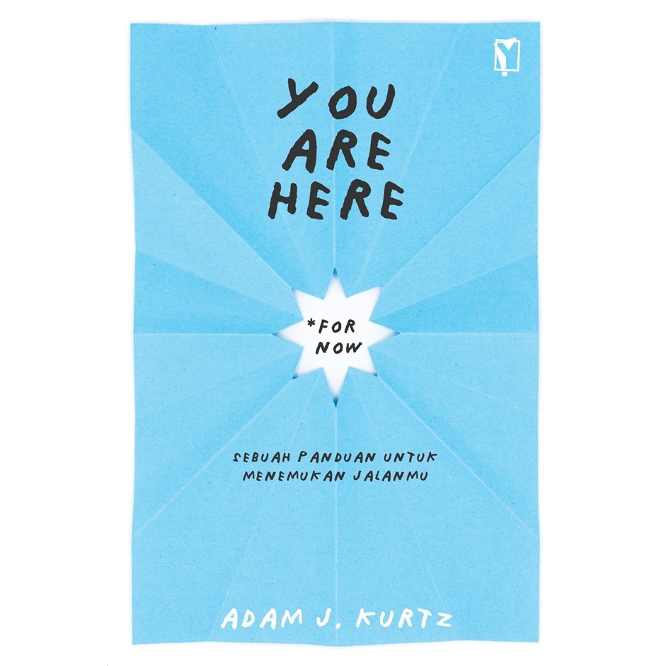 

Gramedia Bogor - You Are Here (For Now): Sebuah Panduan Untuk Menemukan Jalanmu