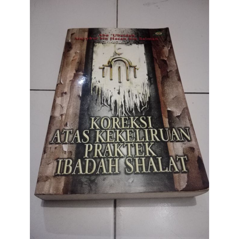 

Koreksi atas kekeliruan Praktek Ibadah Shalat