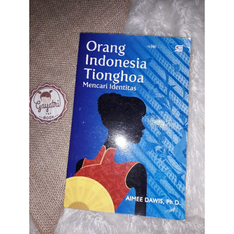 Orang Indonesia Tionghoa Mencari Identitas -- BUKU NONFIKSI/SOSIAL BUDAYA (Aimee Dawis, Ph.D)