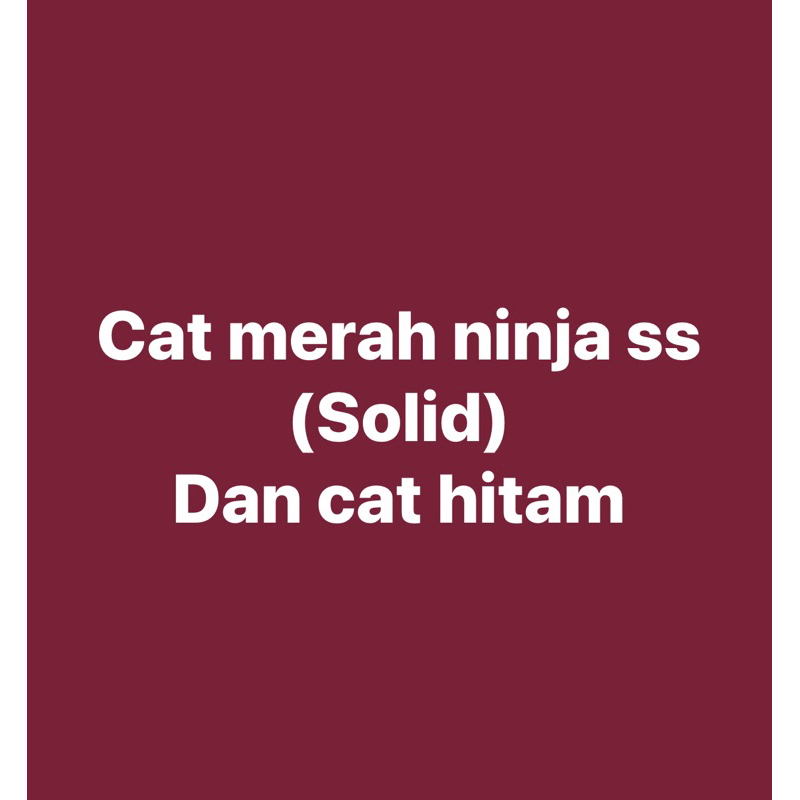 Cat merah ninja ss (solid) dan cat hitam