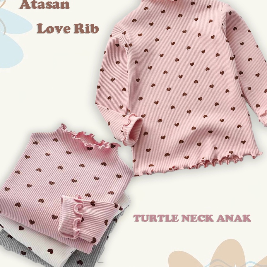 Terlaku IL  TURTLE NECK ANAK MOTIF LOV RIB  ATASAN TOP ANAK PEREMPUAN LENGAN PANJANG