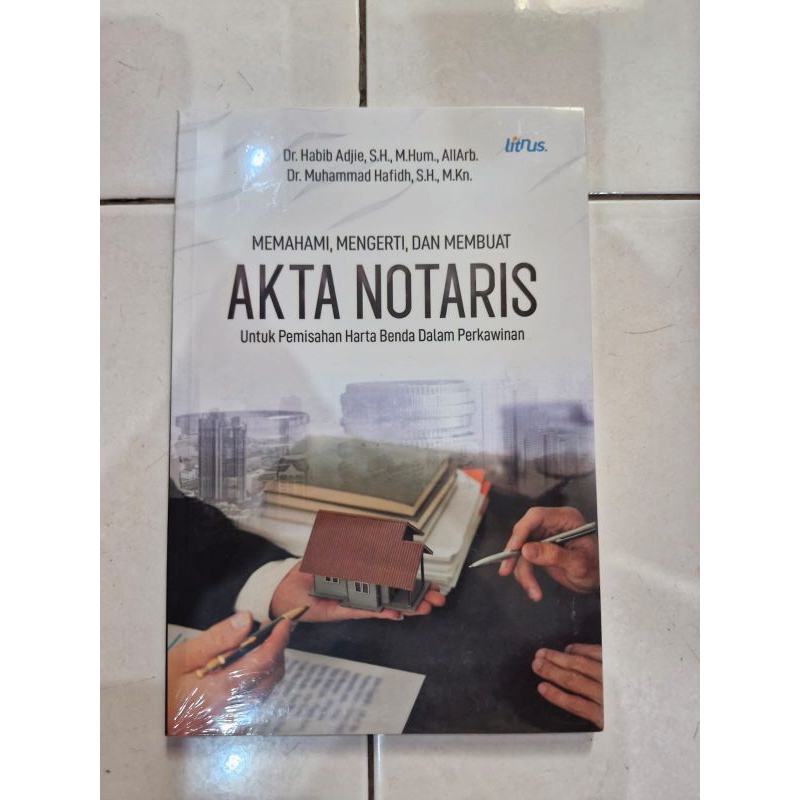 ORI Buku Memahami, Mengerti, dan Membuat Akta Notaris Untuk Pemisahan Akta Benda Dalam Perkawinan