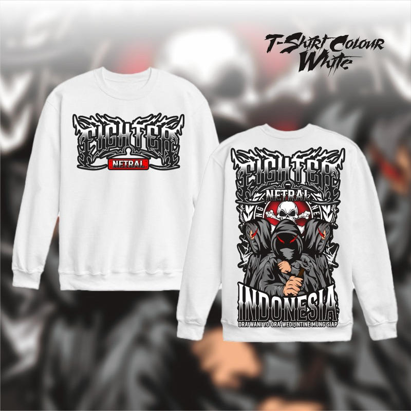 Sweater Crewneck Fighter Netral Indonesia Ora Wani Ora Wedi Intine Mung Siap