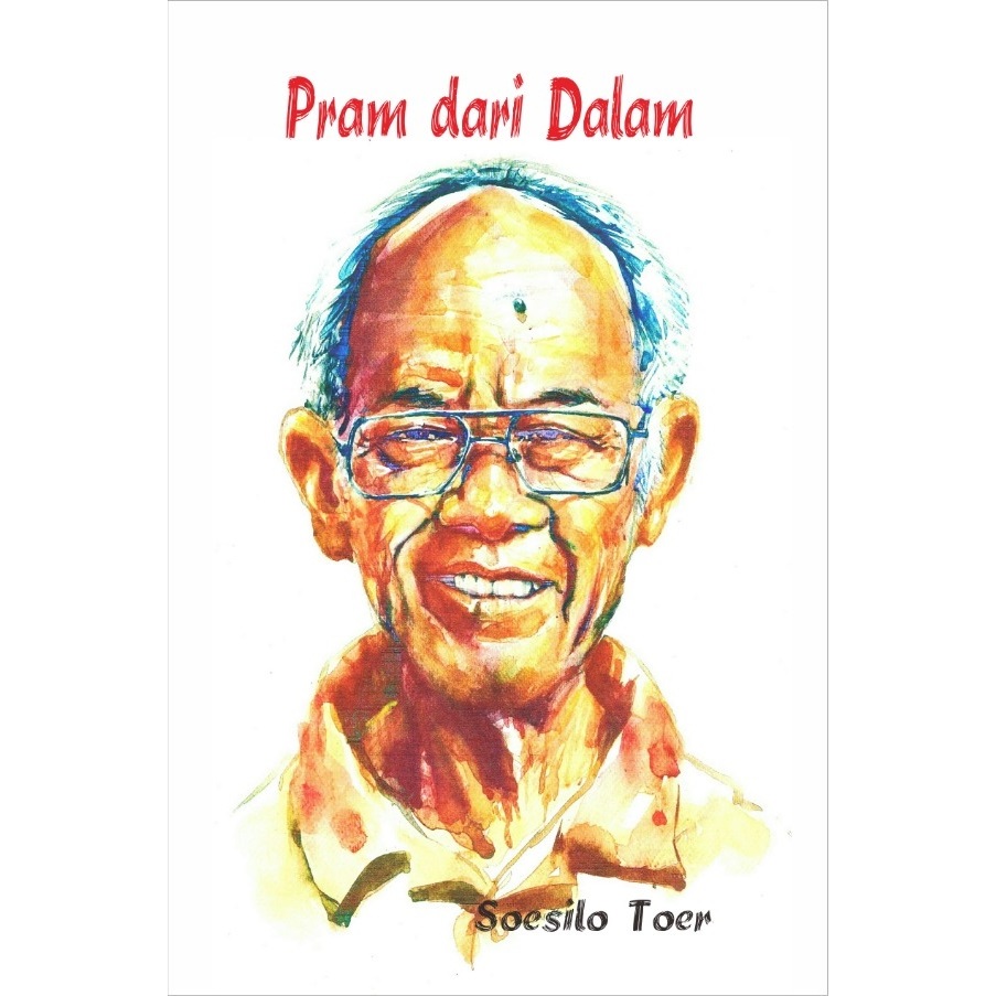 PRAMOEDYA ANANTA TOER DARI DALAM - SOESILO TOER