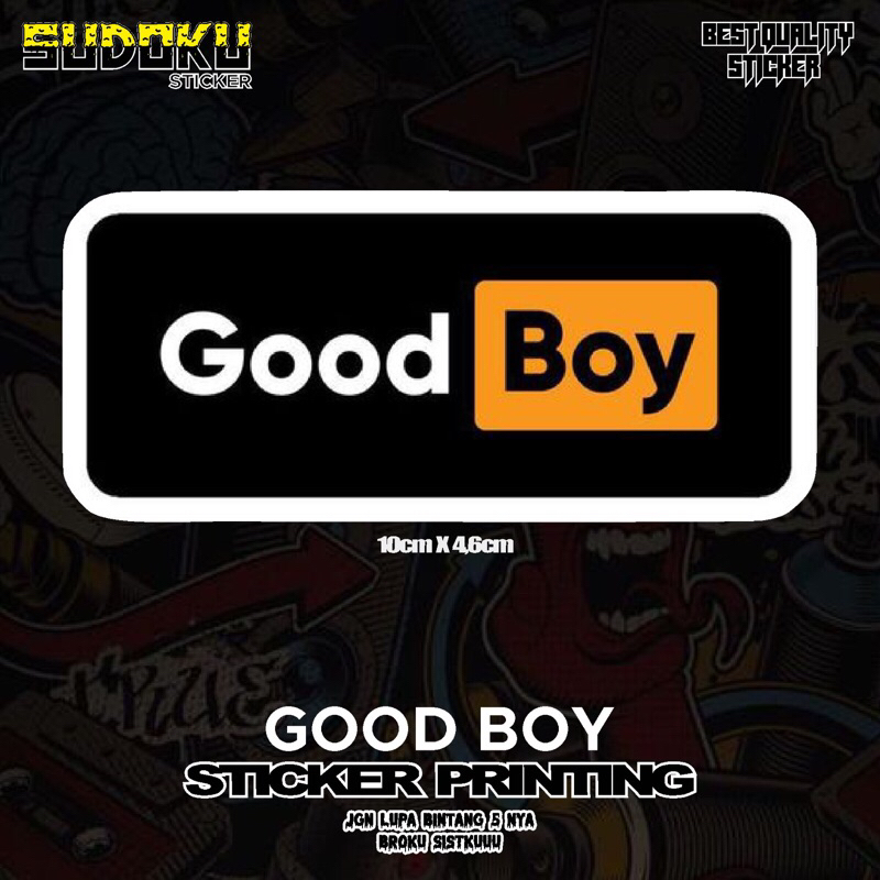 

STICKER STIKER PRINTING GOOD BOY STICKER HIBURAN PLESETAN