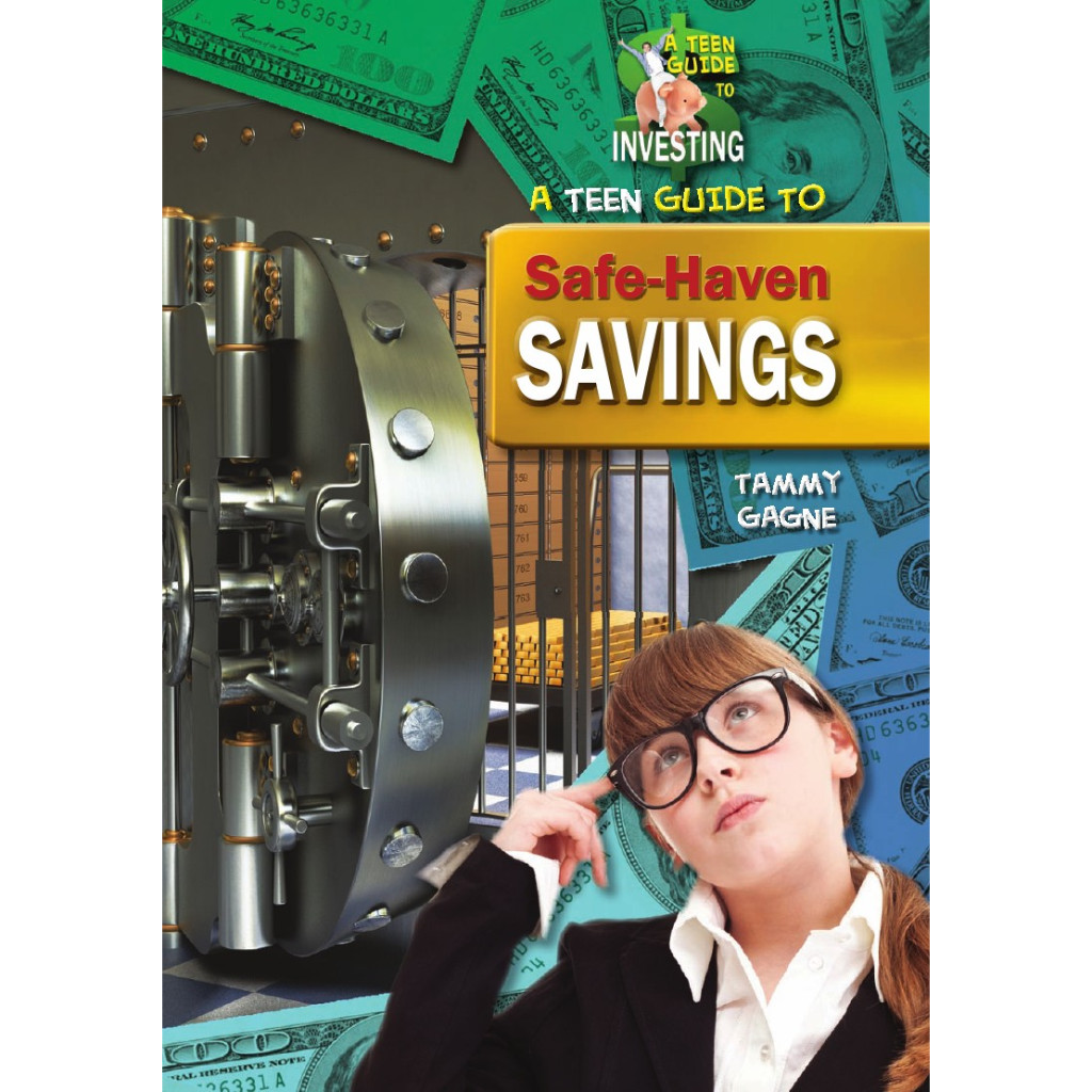 

A Teen Guide to Investing - A Teen Guide to Safe-Haven Savings (D)