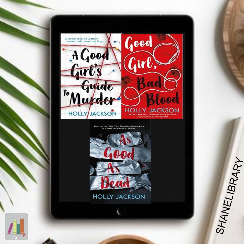 

A Good Girl's Guide to Murder, Good Girls Bad Blood, As Good As Dead by Holly Jackson