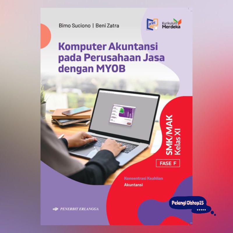 BUKU KOMPUTER AKUNTANSI PADA PERUSAHAAN JASA DENGAN MYOB SMK/MAK KELAS 11 (XI) KURIKULUM MERDEKA ERL
