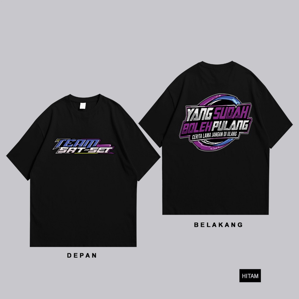 Kaos Team Sat Set v2 / Baju Distro Sat Set Yang Sudah Boleh Pulang / Pakaian pria wanita