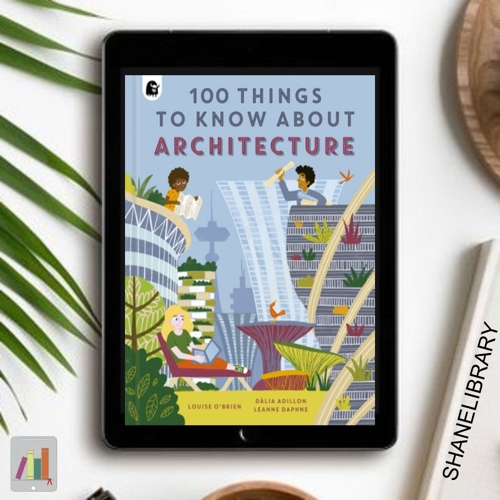 

100 Things to Know About Architecture by Louise O'brien