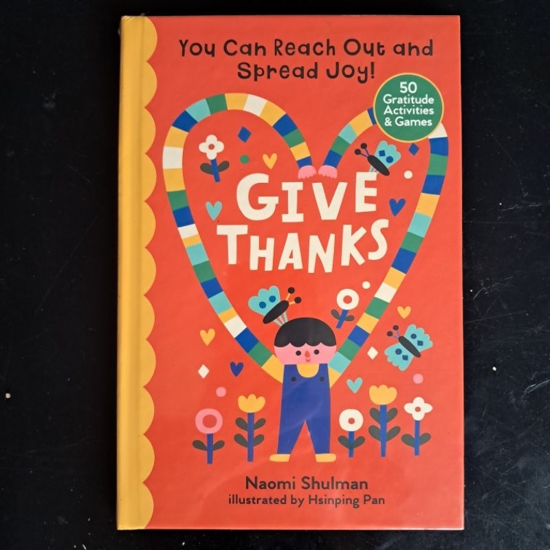 Give Thanks: You Can Reach Out and Spread Joy 50 Gratitude Activities & Games
 - Naomi Shulman & Hsi