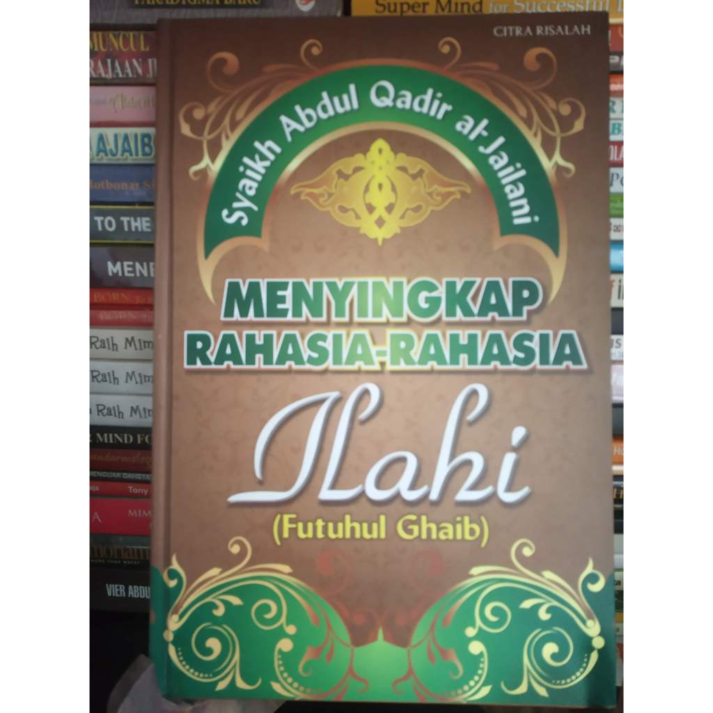 Buku MENYINGKAP RAHASIA-RAHASIA ILAHI (Futuhul Ghaib) karya Syaikh Abdul Qadir al Jailani