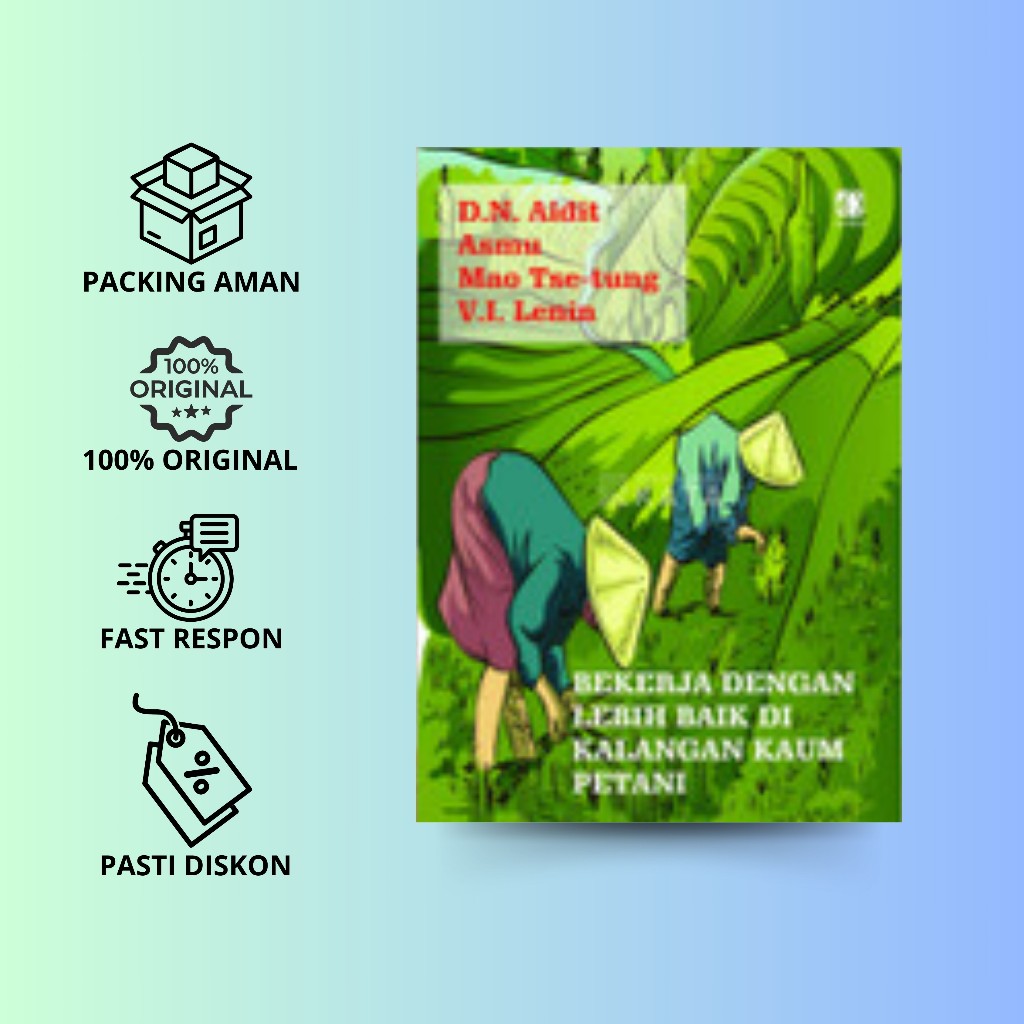 BEKERJA DENGAN LEBIH BAIK DI KALANGAN KAUM PETANI - DN Aidit, Asmi, Mao Tse-Tung, VI Lenin