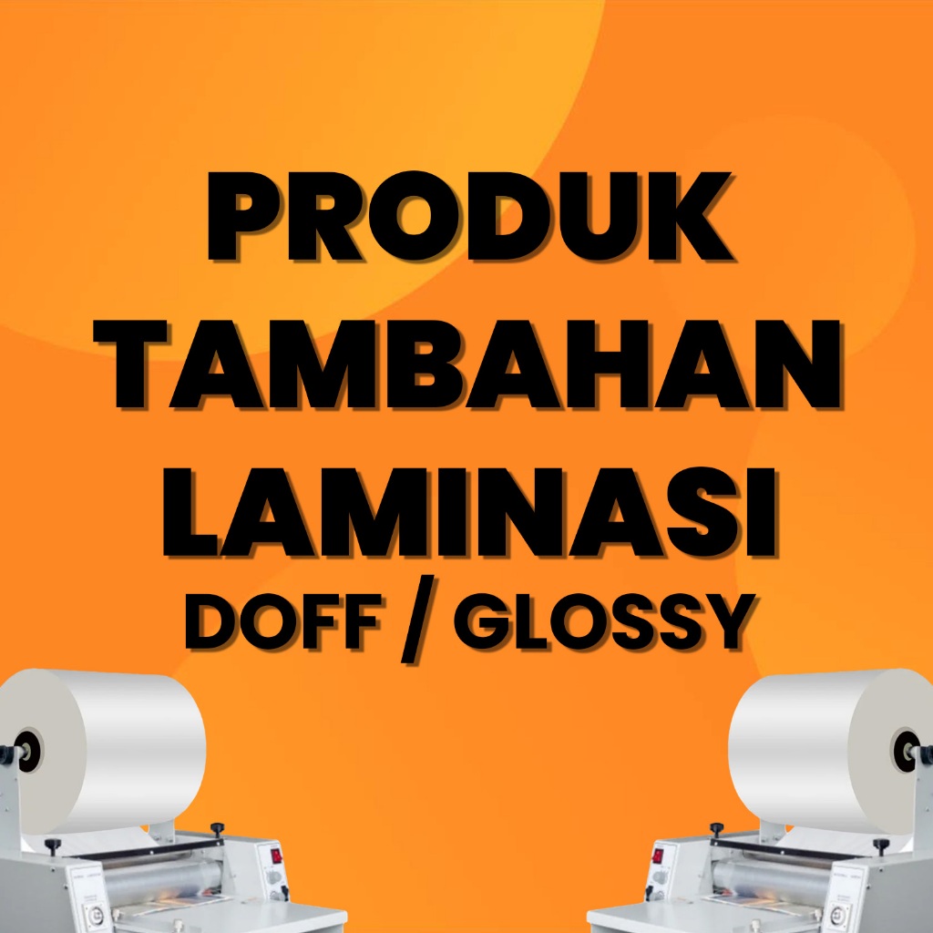 

TAMBAHAN LAMINASI GLOSSY / DOFF II 1 SISI / 2 SISI