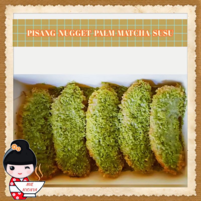 

Pisang nugget palm matcha susu