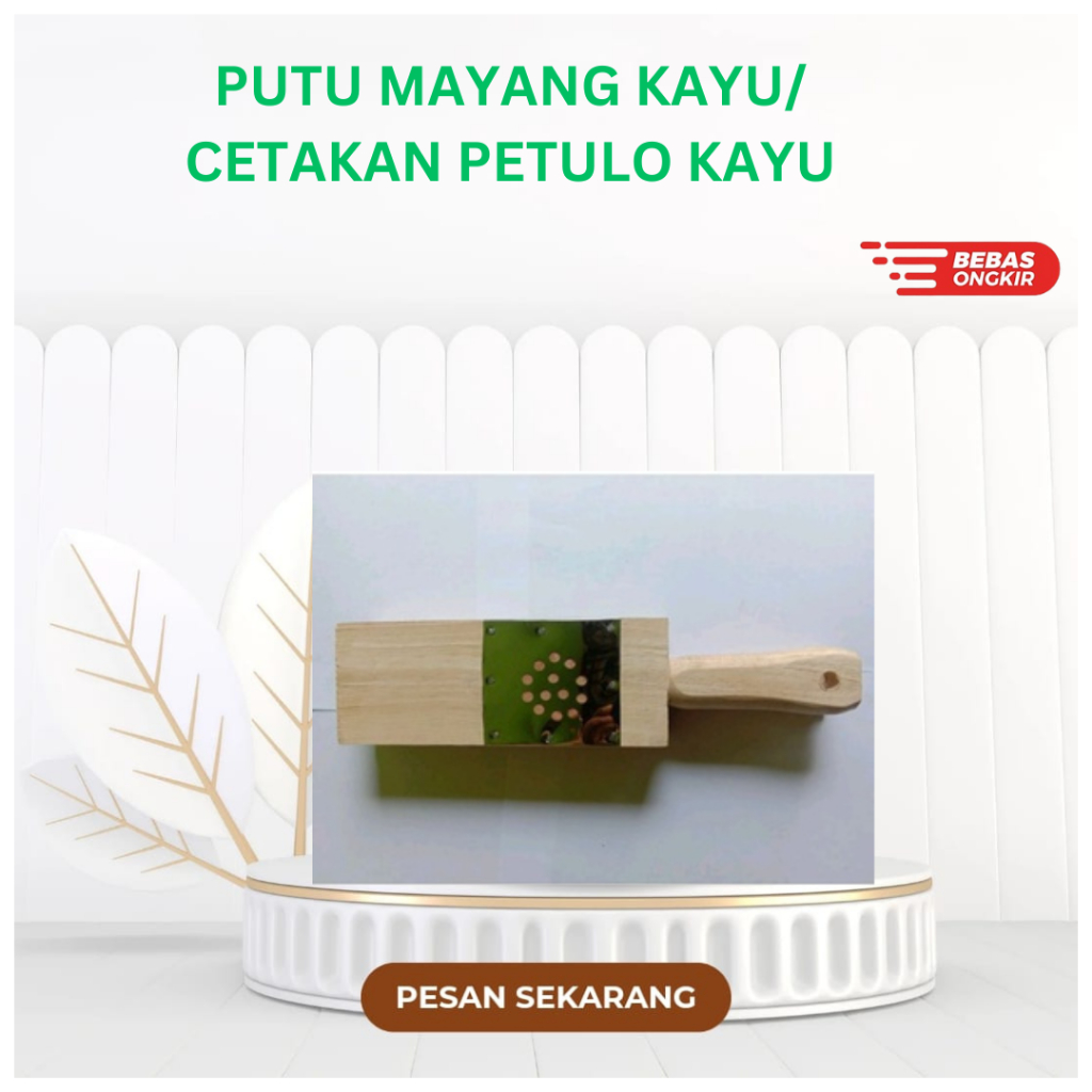 PUTU MAYANG KAYU/ CETAKAN PETULO KAYU