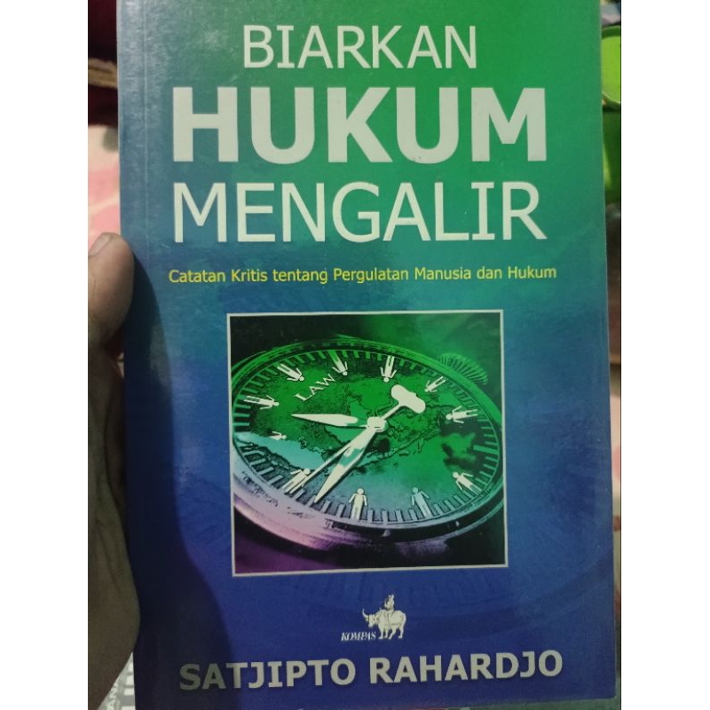 biakan hukum mengalir catatan kritis tentang pergulatan manusia & hukum satjipto rahardjo
